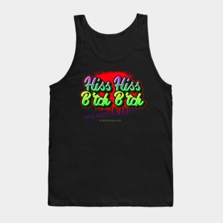 Hiss Hiss B*tch B*tch Who needs that Sh*t Street Art Design Tank Top